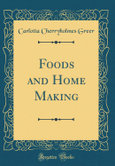 Foods and Home Making (Classic Reprint)