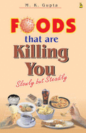 Foods That are Killing You - Gupta, M.K.