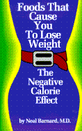 Foods That Cause You to Lose Weight: The Negative Calorie Effect - Barnard, Neal D, M.D., and Brown, Judy, and Bates, Dorothy R