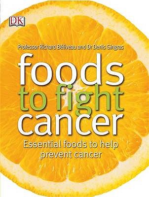 Foods to Fight Cancer - Gingras, Denis, and Bliveau, Richard