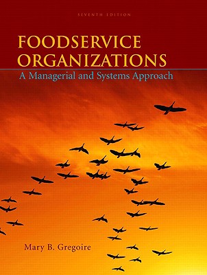 Foodservice Organizations: A Managerial and Systems Approach - Gregoire, Mary B