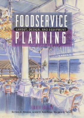 Foodservice Planning: Layout, Design, and Equipment - Almanza, Barbara A, and Kotschevar, Lendal Henry, and Terrell, Margaret E