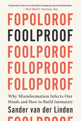 Foolproof: Why Misinformation Infects Our Minds and How to Build Immunity - Van Der Linden, Sander