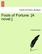 Fools of Fortune. [A Novel.]