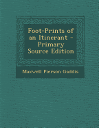 Foot-Prints of an Itinerant - Gaddis, Maxwell Pierson