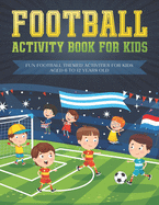 Football activity book for kids: Fun football themed activities for kids aged 6 to 12