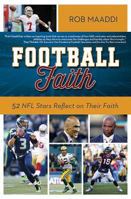 Football Faith: 52 NFL Stars Reflect on Their Faith - Maaddi, Rob