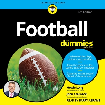 Football for Dummies: 6th Edition - Czarnecki, John, and Long, Howie, and Abrams, Barry (Read by)