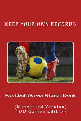 Football Game Stats Book: Keep Your Own Records (Simplified Version) - Foster, Richard B