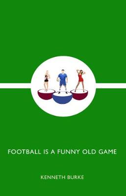 Football is a Funny Old Game - Burke, Kenneth