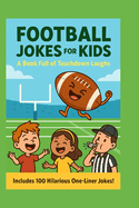 Football Jokes for Kids: A Book Full of Touchdown Laughs