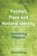 Football, Place and National Identity: Transferring Allegiance