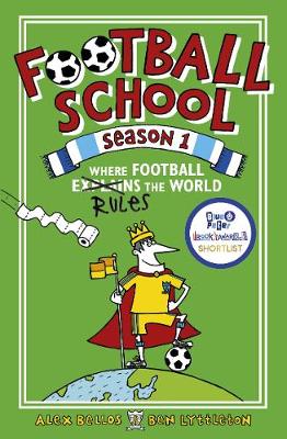 Football School Season 1: Where Football Explains the World - Bellos, Alex, and Lyttleton, Ben