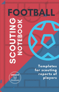 Football. Scouting Notebook: Templates for scouting reports of football players