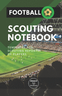 Football. Scouting Notebook: Templates for scouting reports of players