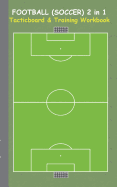 Football (Soccer) 2 in 1 Tacticboard and Training Workbook: Tactics/strategies/drills for trainer/coaches, notebook, training, exercise, exercises, drills, practice, exercise course, tutorial, winning strategy, technique, sport club, play moves...