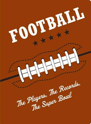 Football: The Players, the Records, the Superbowls - Martirano, Ron