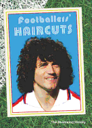 Footballers' Haircuts: The Illustrated History