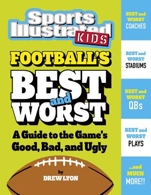 Football's Best and Worst: A Guide to the Game's Good, Bad, and Ugly - Lyon, Drew