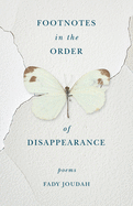 Footnotes in the Order of Disappearance: Poems