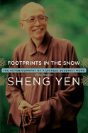 Footprints in the Snow: The Autobiography of a Chinese Buddhist Monk - Yen, Sheng