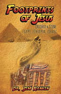 Footprints of Jesus: Crushed In Stone: Egypt, Ethiopia, Israel