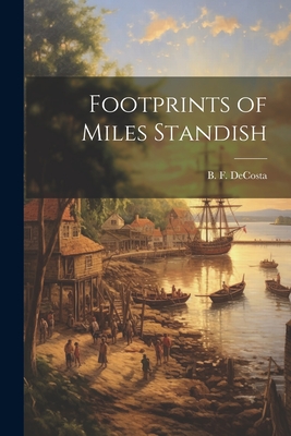 Footprints of Miles Standish - De Costa, Benjamin Franklin