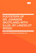 Footsteps of Dr. Johnson (Scotland) with Illus. by Lancelot Speed