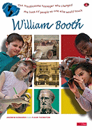 Footsteps of the Past: William Booth - The Troublesome Teenager Who Changed the Lives of People No One Else Would Touch