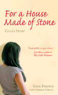 For a House Made of Stone: Gina's Story