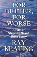 For Better, For Worse: A Pastor Stephen Grant Short Story