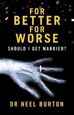 For Better For Worse: Should I Get Married? - Burton, Neel