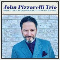 For Centennial Reasons: 100 Year Salute to Nat King Cole - John Pizzarelli Trio