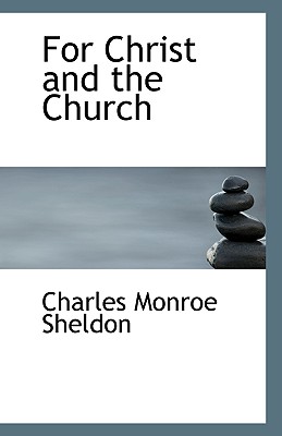 For Christ and the Church - Sheldon, Charles M