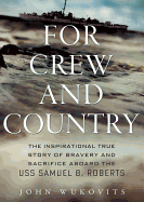 For Crew and Country: The Inspirational True Story of Bravery and Sacrifice Aboard the USS Samuel B