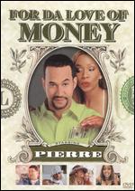For Da Love of Money - Pierre; Pierre Edwards