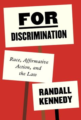 For Discrimination: Race, Affirmative Action, and the Law - Kennedy, Randall