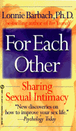 For Each Other: Sharing Sensual Intimacy - Barbach, Lonnie, Ph.D., and Barbach, Lonie