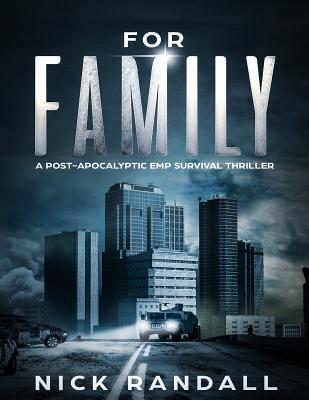 For Family: A Post Apocalyptic Emp Survival Thriller - Randall, Nick