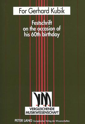 For Gerhard Kubik: Festschrift on the Occasion of His 60th Birthday - Schmidhofer, August (Editor), and Sch?ller, Dietrich (Editor)