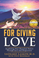 For Giving Love: Awakening Your Essential Nature Through Love and Forgiveness