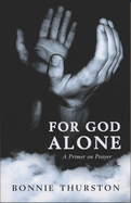 For God Alone: A Primer on Prayer
