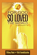 For God So Loved the World: ...and Everyone in It