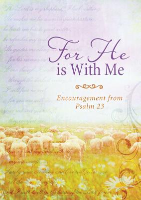 For He Is with Me: Encouragement from Psalm 23 - Key, Eileen