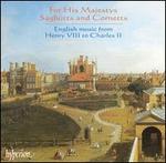 For His Majestys Sagbutts and Cornetts: English Music from Henry VIII to Charles II