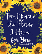 For I Know the Plans I Have for You: Sunflower Notebook (Bible, Christian Composition Book Journal) (8.5 x 11 Large)