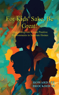 For Kids' Sake, Be Great!: How Caregivers Create Positive Environments in Separate Homes