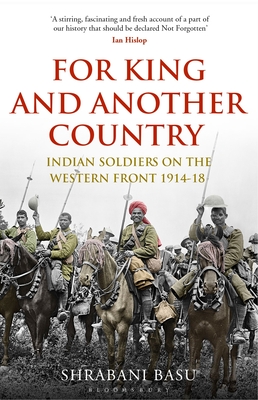 For King and Another Country: Indian Soldiers on the Western Front, 1914-18 - Basu, Shrabani