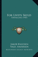 For Livets Skyld: Fortaelling (1905)