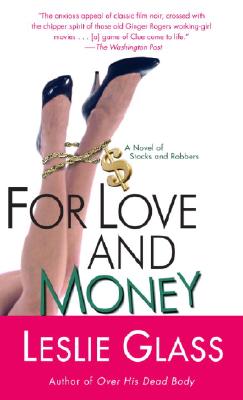 For Love and Money: A Novel of Stocks and Robbers - Glass, Leslie